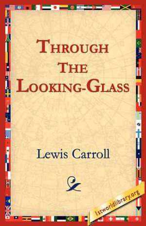 Through the Looking-Glass de Lewis Carroll