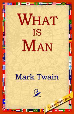 What Is Man? de Mark Twain