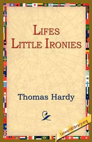 Lifes Little Ironies de Thomas Hardy