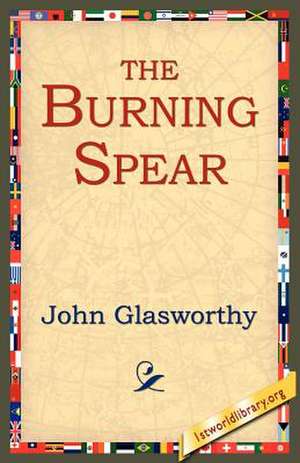 The Burning Spear de John Glasworthy