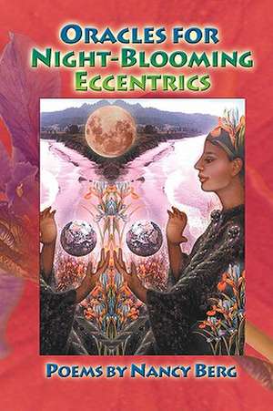 Oracles for Night-Blooming Eccentrics: Secrets to Growing Salespeople and Sales de Nancy Berg