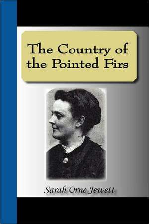 The Country of the Pointed Firs de Sarah Orne Jewett