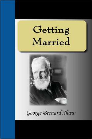 Getting Married de George Bernard Shaw