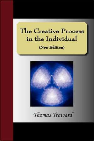 The Creative Process in the Individual (New Edition) de Thomas Troward