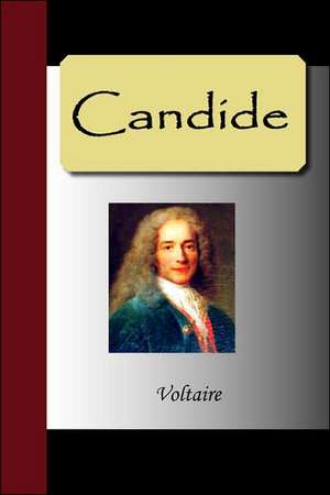 Candide: Illustrating and Explaining Its Science and Philosophy, Its Legends, Myths and Symbols de Voltaire