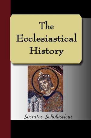 The Ecclesiastical History de Socrates Scholasticus