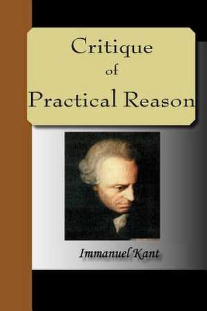 The Critique of Practical Reason de Immanuel Kant