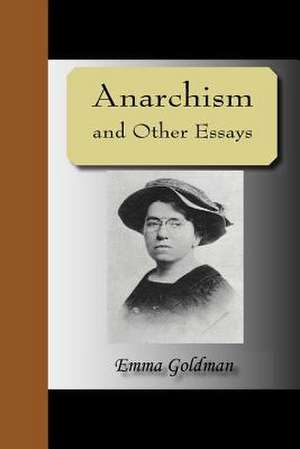 Anarchism and Other Essays de Emma Goldman