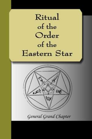 Ritual of the Order of the Eastern Star de General Grand Chapter