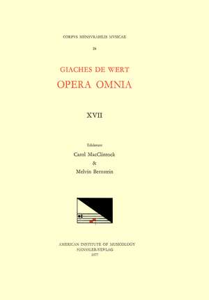 CMM 24 GIACHES DE WERT (1535-1596), Opera Omnia, edited by Carol MacClintock (secular music) and Melvin Bernstein (sacred music). Vol. XVII Two Masses and Lesser Liturgical Works de Melvin Bernstein