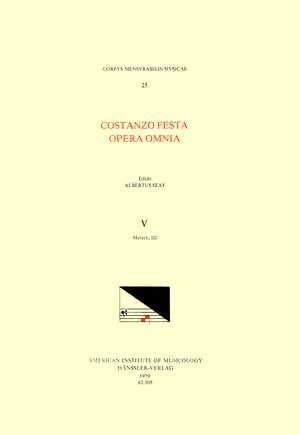 CMM 25 COSTANZO FESTA (ca. 1495-1545), Opera Omnia, edited by Alexander Main (volumes I-II) and Albert Seay (volumes III-VIII). Vol. V Motetti, III de Albert Seay