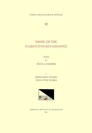 CMM 32 Music of the Florentine Renaissance, edited by Frank A. D'Accone. Vol. I BERNARDO PISANO (1490-1548), Collected Works de Frank A. D'Accone