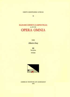 CMM 58 ELZÉAR GENET (CARPENTRAS) (ca. 1470-1548), Opera Omnia, edited by Albert Seay in 5 volumes. Vol. III, part 1: Hymni de Albert Seay