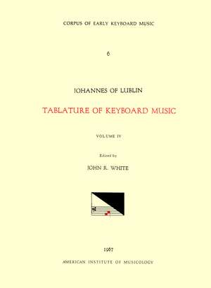 CEKM 6 JOHANNES OF LUBLIN (16th. c.), Tablature of Keyboard Music (1540), edited by John Reeves White. Vol. IV [French, German, and Italian compositions] de John Reeves White