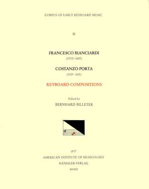 CEKM 41 FRANCESCO BIANCIARDI (1572? -1607), COSTANZO PORTA (ca. 1529-1601), Keyboard Compositions, edited by Bernhard Billeter de Bernhard Billeter