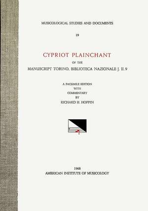 MSD 19 Richard H. Hoppin, Cypriot Plainchant of the Manuscript Torino, Biblioteca Nazionale J. II. 9. A Facsimile Edition with Commentary. (See also CMM 21) de Richard H. Hoppin