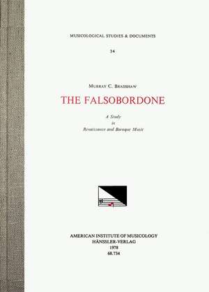 MSD 34 Murray C. Bradshaw, The Falsobordone. A Study in Renaissance and Baroque Music de Murray C. Bradshaw