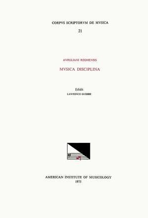 CSM 21 AURELIANUS REOMENSIS, Musica disciplina (9th c.), edited by Lawrence Gushee de Lawrence Gushee