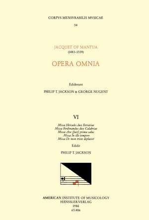 CMM 54 JACQUET DE MANTUA (1483-1559), Opera Omnia, edited by Philip T. Jackson and George Nugent. Vol. VI The Masses of Scotto's 1540 Collections de Philip T. Jackson