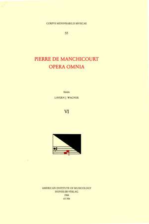 CMM 55 PIERRE DE MANCHICOURT (1510-1586), Opera Omnia, edited by John D. Wicks and Lavern Wagner. Vol. VI Motets de Lavern J. Wagner