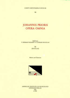 CMM 90 JOHANNES PRIORIS (15th c.), Opera Omnia, edited by T. Herman Keahey and Conrad Douglas in 3 volumes. Vol. III Motets and Chansons de Conrad Douglas