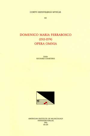 CMM 102 DOMENICO MARIA FERRABOSCO (1513-1574), Opera Omnia, edited by Richard Charteris de Richard Charteris