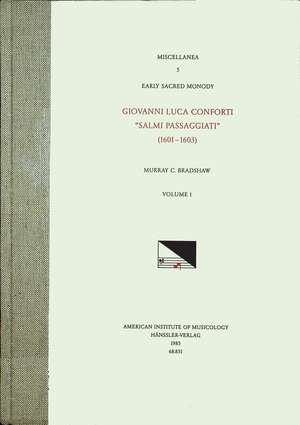 MISC 5 Early Sacred Monody, edited by Murray C. Bradshaw. Vol. I GIOVANNI LUCA CONFORTI, Salmi Passagiati (1601-1603) de Murray C. Bradshaw