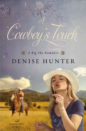 A Cowboy's Touch de Denise Hunter