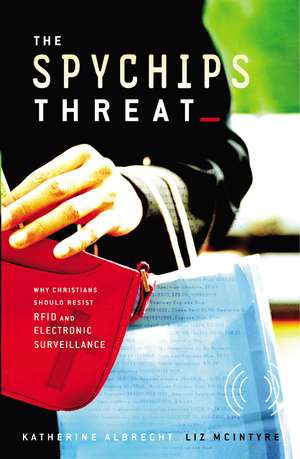 The Spychips Threat de Katherine Albrecht