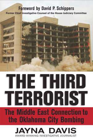 The Third Terrorist: The Middle East Connection to the Oklahoma City Bombing de Jayna Davis