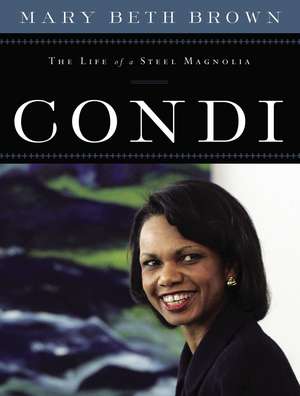 Condi: The Life of a Steel Magnolia de Mary Beth Brown