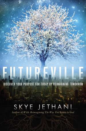 Futureville: Discover Your Purpose for Today by Reimagining Tomorrow de Skye Jethani