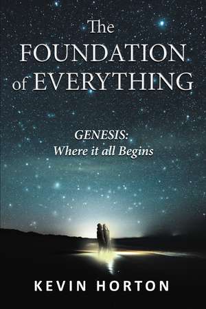 The Foundation of Everything: Genesis de Kevin Horton