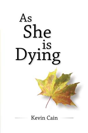 As She Is Dying de Kevin Cain