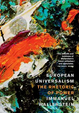 European Universalism: The Rhetoric of Power de Immanuel Wallerstein