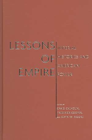 Lessons of Empire: Imperial Histories And American Power de Craig Calhoun