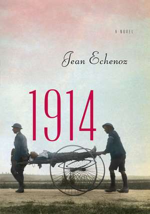 1914: A Novel de Jean Echenoz