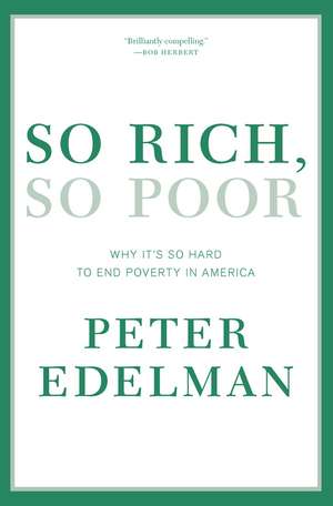 So Rich, So Poor: Why It's So Hard to End Poverty in America de Peter Edelman