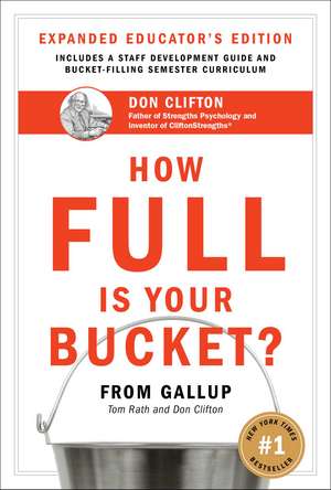 How Full Is Your Bucket? Expanded Educator's Edition de Tom Rath