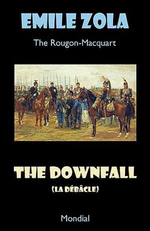 The Downfall (La Debacle. The Rougon-Macquart) de Emile Zola