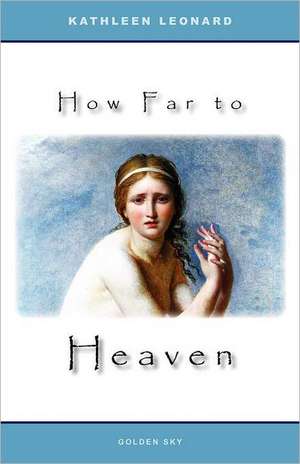 How Far to Heaven de Kathleen Leonard