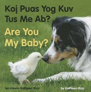 Are You My Baby? (Hmong/English) de Kathleen Rizzi