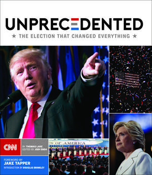 Unprecedented: The Election That Changed Everything de Thomas Lake