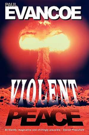 Violent Peace de Paul R. Evancoe