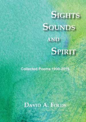 Sights, Sounds and Spirit de David a. Folds