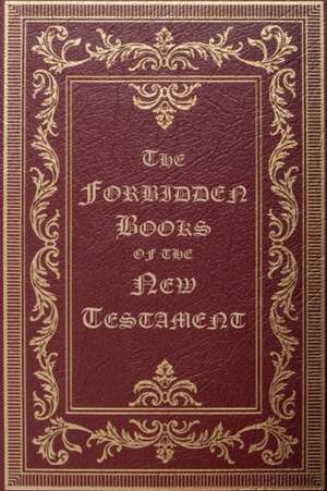 The Forbidden Books of the New Testament de William Wake