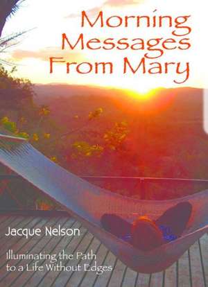 Morning Messages from Mary de Jacque Nelson