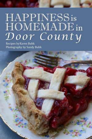 Happiness is Homemade in Door County de Karen Buhk