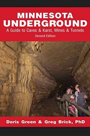 Minnesota Underground: A Guide to Caves & Karst, Mines & Tunnels (Second edition) de Doris Green