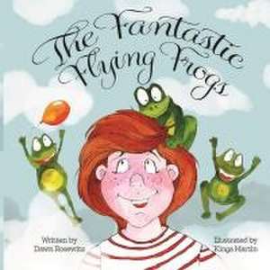 The Fantastic Flying Frogs de Dawn Rosewitz